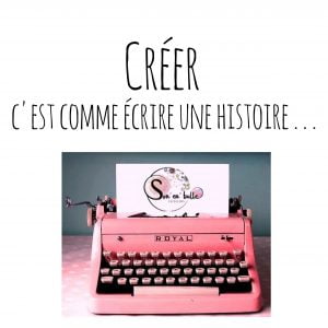 Créer c'est comme écrire une histoire . . .